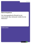 Cover: Der demographische Wandel in der &Auml;rzteschaft. Eine drohende Gefahr f&uuml;r die Patienten? - GRIN Verlag