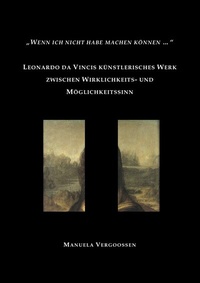 Abbildung von: "Wenn ich nicht habe machen können"- Leonardo da Vincis künstlerisches Werk zwischen Wirklichkeits- und Möglichkeitssinn - epubli