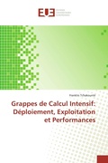 Cover: Grappes de Calcul Intensif: D&eacute;ploiement, Exploitation et Performances - &Eacute;ditions universitaires europ&eacute;ennes