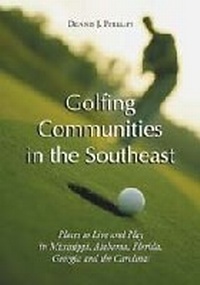 Abbildung von: Golfing Communities in the Southeast - McFarland & Co Inc