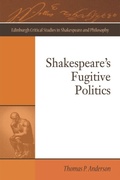 Cover: Shakespeare's Fugitive Politics - Edinburgh University Press