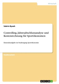 Abbildung von: Controlling, Jahresabschlussanalyse und Kostenrechnung fuer Sportoekonomen - GRIN Verlag