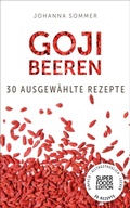 Cover: Superfoods Edition - Goji Beeren: 30 ausgew&auml;hlte Superfood Rezepte f&uuml;r jeden Tag und jede K&uuml;che - Electric Elephant Publishing GmbH