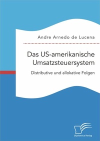 Abbildung von: Das US-amerikanische Umsatzsteuersystem. Distributive und allokative Folgen - Diplomica Verlag