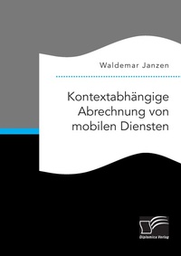 Abbildung von: Kontextabhaengige Abrechnung von mobilen Diensten - Diplomica Verlag
