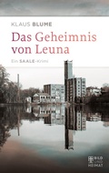 Cover: Das Geheimnis von Leuna - Bild und Heimat Verlag