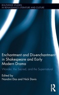 Cover: Enchantment and Dis-enchantment in Shakespeare and Early Modern Drama - Routledge