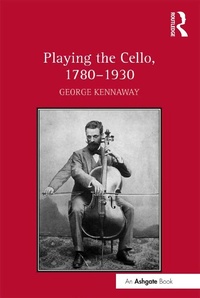 Abbildung von: Playing the Cello, 1780-1930 - Routledge