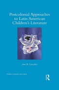 Cover: Postcolonial Approaches to Latin American Children's Literature - Routledge