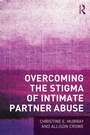Cover: Overcoming the Stigma of Intimate Partner Abuse - Routledge