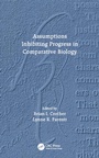 Cover: Assumptions Inhibiting Progress in Comparative Biology - CRC Press