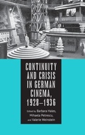 Cover: Continuity and Crisis in German Cinema, 1928-1936 - Camden House Inc