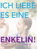 Cover: Ich Liebe Es Eine Enkelin! - Bellagio Press