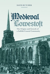 Enlarge image Cover: Medieval Lowestoft - Boydell Press