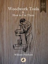 Enlarge image Cover: Woodwork Tools and How to Use Them 2016 - RHE Media Limited