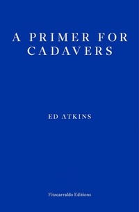 Enlarge image Cover: A Primer for Cadavers - Fitzcarraldo Editions