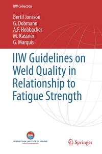 Enlarge image Cover: IIW Guidelines on Weld Quality in Relationship to Fatigue Strength - Springer