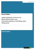 Cover: Au&szlig;erschulische Lernorte im Rhein-Main-Gebiet zum Nationalsozialismus. Erstellung eines Webportals - GRIN Verlag