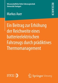 Abbildung von: Ein Beitrag zur Erhöhung der Reichweite eines batterieelektrischen Fahrzeugs durch prädiktives Thermomanagement - Springer Vieweg