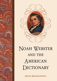 Abbildung von: Noah Webster and the American Dictionary - McFarland & Co Inc