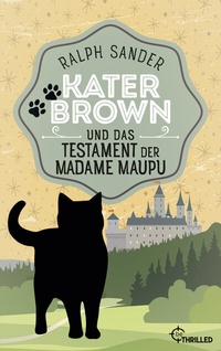 Abbildung von: Kater Brown und das Testament der Madame Maupu - beTHRILLED