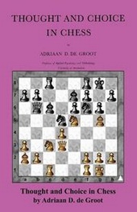 Enlarge image Cover: Thought and Choice in Chess - Ishi Press
