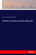 Cover: Friedrich von Zollern und seine schoene Else - Hansebooks