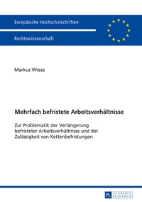 Abbildung von: Mehrfach befristete Arbeitsverhältnisse - Peter Lang Verlag
