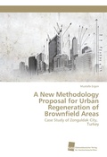 Cover: A New Methodology Proposal for Urban Regeneration of Brownfield Areas - S&uuml;dwestdeutscher Verlag f&uuml;r Hochschulschriften AG  Co. KG