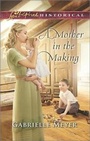 Cover: A Mother in the Making - Love Inspired Historical