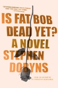 Cover: Is Fat Bob Dead Yet? - Blue Rider Press