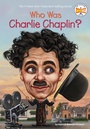 Cover: Who Was Charlie Chaplin? - Grosset & Dunlap Inc.,U.S.