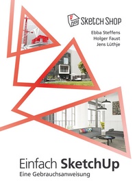 Abbildung von: Einfach SketchUp - Eine Gebrauchsanweisung - Sketch-Shop