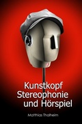 Cover: Kunstkopf-Stereophonie und H&ouml;rspiel - epubli