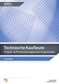 Abbildung von: Projekt- & Prozessmanagement, Organisation / Technische Kaufleute Projekt- & Prozessmanagement, Organisation - KLV Verlag