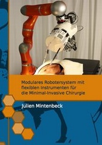 Enlarge image Cover: Modulares Robotersystem mit flexiblen Instrumenten für die Minimal-Invasive Chirurgie - Dr. Hut