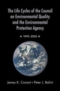 Cover: The Life Cycles of the Council on Environmental Quality and the Environmental Protection Agency - OUP eBook
