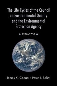 Enlarge image Cover: The Life Cycles of the Council on Environmental Quality and the Environmental Protection Agency - OUP eBook