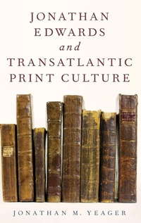 Bild vergrößern Bild: Jonathan Edwards and Transatlantic Print Culture - Oxford University Press Inc