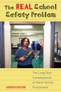 Cover: The Real School Safety Problem - University of California Press