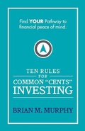 Cover: Ten Rules for Common "Cents" Investing by Brian M. Murphy - Brian M Murphy
