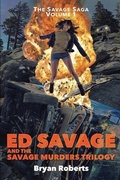 Cover: Ed Savage And The Savage Murders Trilogy - Savage Roberts Publishing