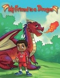Cover: My Friend is a Dragon - U-Impact Publishing LLC