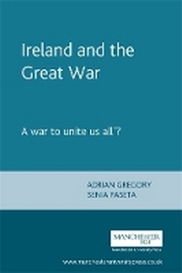 Enlarge image Cover: Ireland and the Great War - Manchester University Press