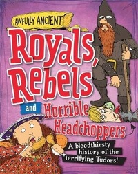 Enlarge image Cover: Awfully Ancient: Royals, Rebels and Horrible Headchoppers - Wayland