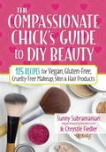 Cover: The Compassionate Chick's Guide to DIY Beauty - Robert Rose Inc