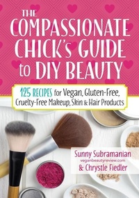Abbildung von: The Compassionate Chick's Guide to DIY Beauty - Robert Rose Inc