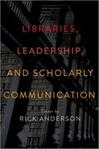Enlarge image Cover: Libraries, Leadership, and Scholarly Communication - ALA Editions