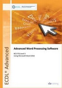 Abbildung von: ECDL Advanced Word Processing Software Using Word 2016 (BCS ITQ Level 3) - CiA Training Ltd