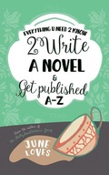 Cover: Everything U Need 2 Know 2 Write a Novel & Get Published A-Z - Loves Books Publishing